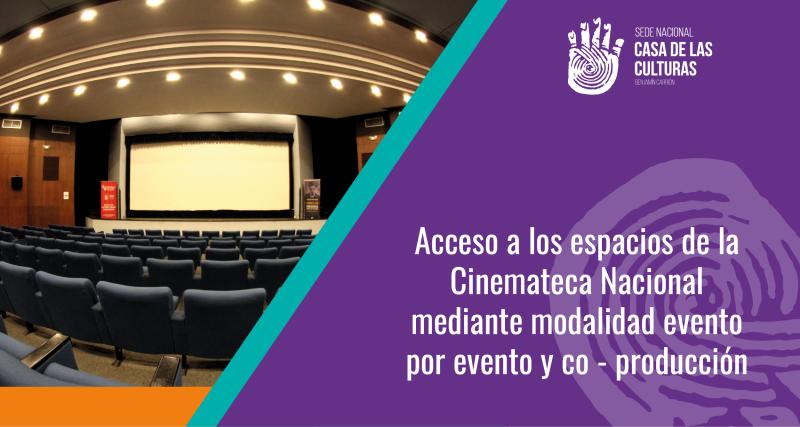 Acceso a los espacios de la Cinemateca de la Sede Nacional de la CCE mediante modalidad coproducción