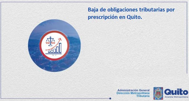 Baja de obligaciones tributarias por prescripción en el DMQ.