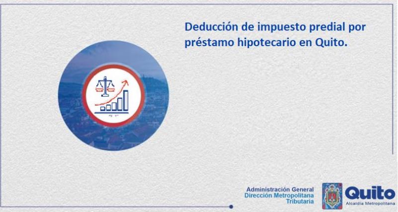 Deducción del Impuesto Predial por Préstamo Hipotecario en el DMQ.