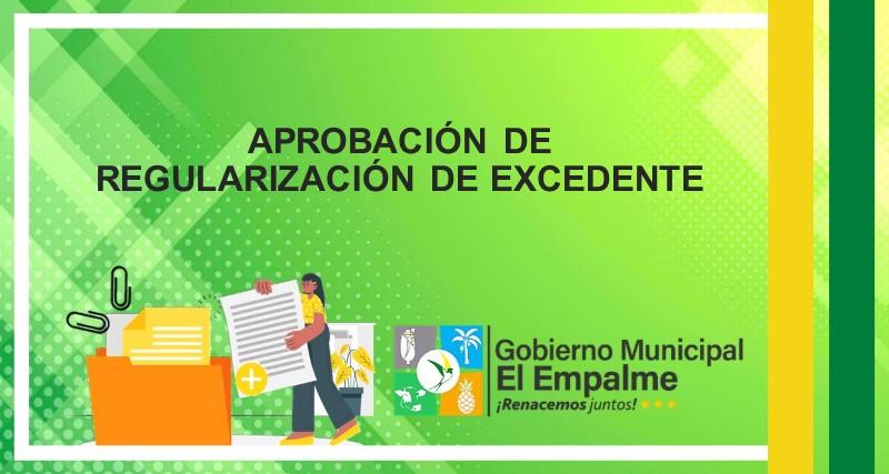 APROBACIÓN DE REGULARIZACIÓN DE EXCEDENTE