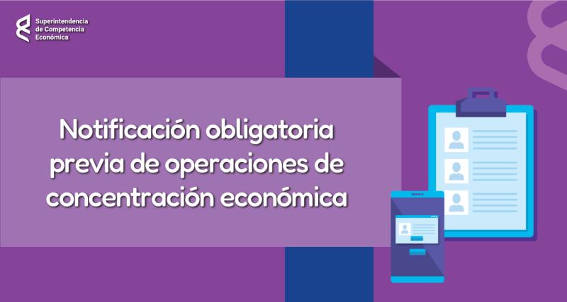 Notificación obligatoria previa de operaciones de concentración económica