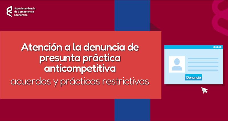 Atención a la denuncia de presunta práctica anticompetitiva -  acuerdos y prácticas restrictivas