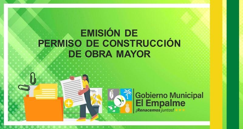 EMISIÓN DE PERMISO DE CONSTRUCCIÓN DE OBRA MAYOR