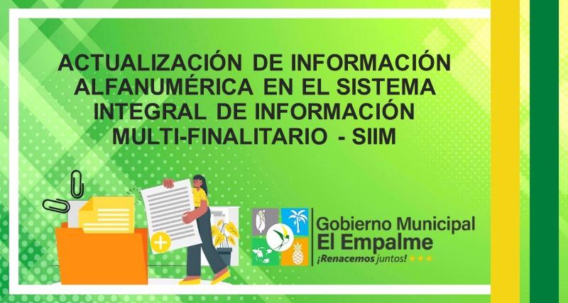 ACTUALIZACIÓN DE INFORMACIÓN ALFANUMÉRICA EN EL SISTEMA INTEGRAL DE INFORMACIÓN MULTI-FINALITARIO - SIIM