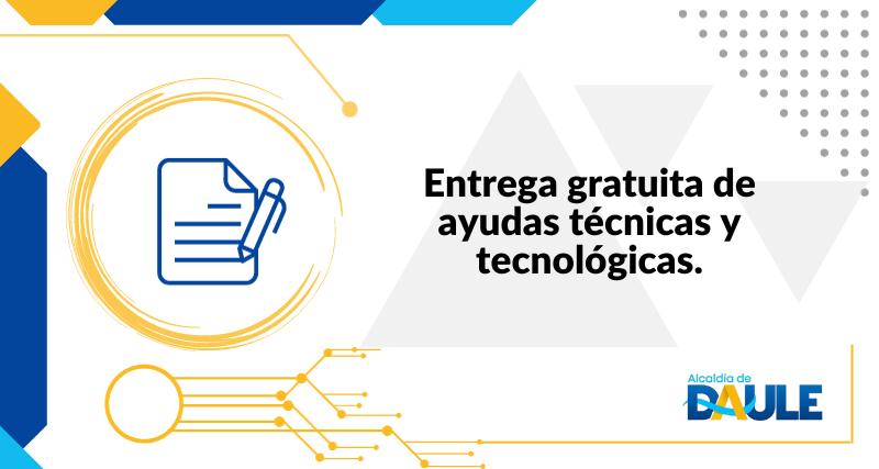 ENTREGA GRATUITA DE AYUDAS TÉCNICAS Y TECNOLÓGICAS