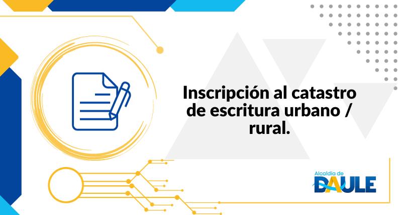 INSCRIPCIÓN AL CATASTRO DE ESCRITURA URBANO / RURAL