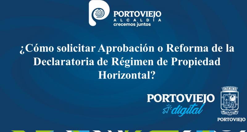 ¿Cómo solicitar Aprobación o Reforma de la Declaratoria de Régimen de Propiedad Horizontal?