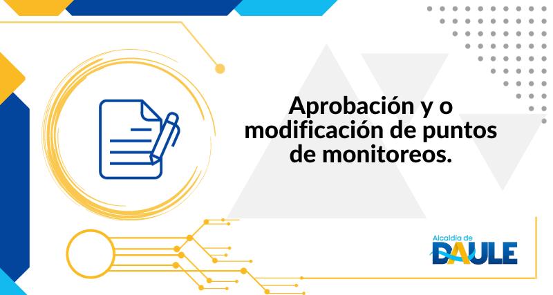 APROBACIÓN Y O MODIFICACIÓN DE PUNTOS DE MONITOREOS