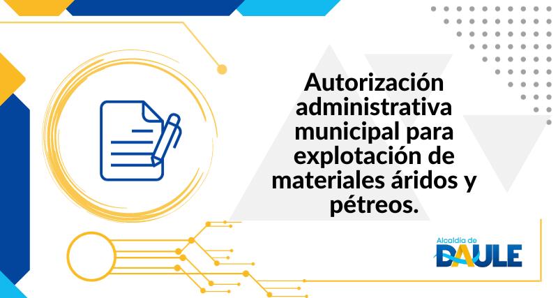 AUTORIZACIÓN ADMINISTRATIVA MUNICIPAL PARA EXPLOTACIÓN DE MATERIALES ÁRIDOS Y PÉTREOS