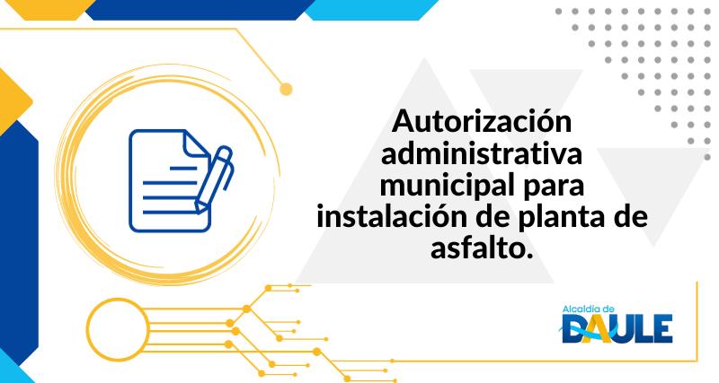 AUTORIZACIÓN ADMINISTRATIVA MUNICIPAL PARA INSTALACIÓN DE PLANTA DE ASFALTO