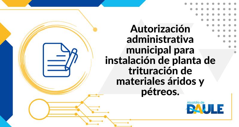 AUTORIZACIÓN ADMINISTRATIVA MUNICIPAL PARA INSTALACIÓN DE PLANTA DE TRITURACIÓN DE MATERIALES ÁRIDOS Y PÉTREOS