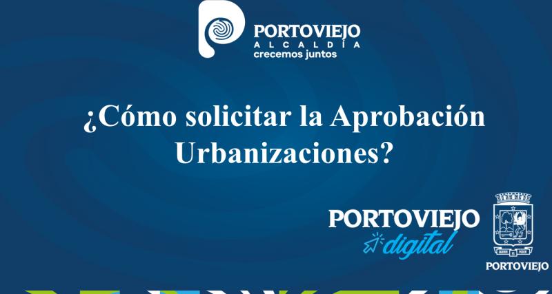 ¿Cómo solicitar la Aprobación de Urbanizaciones?