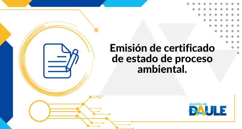 EMISIÓN DE CERTIFICADO DE ESTADO DE PROCESO AMBIENTAL