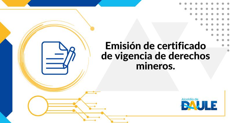 EMISIÓN DE CERTIFICADO DE VIGENCIA DE DERECHOS MINEROS