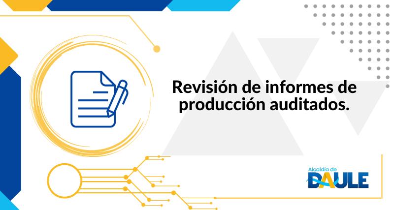 REVISIÓN DE INFORMES DE PRODUCCIÓN AUDITADOS