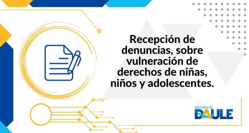 RECEPCIÓN DE DENUNCIAS, SOBRE VULNERACIÓN DE DERECHOS DE NIÑAS, NIÑOS Y ADOLESCENTES