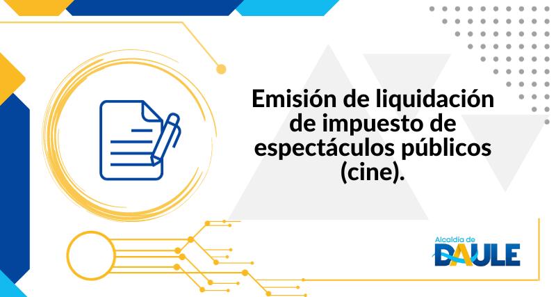 EMISIÓN DE LIQUIDACIÓN DE IMPUESTO DE ESPECTÁCULOS PÚBLICOS (CINE)