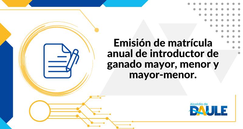 EMISIÓN DE MATRICULA ANUAL DE INTRODUCTOR DE GANADO MAYOR, MENOR Y MAYOR-MENOR