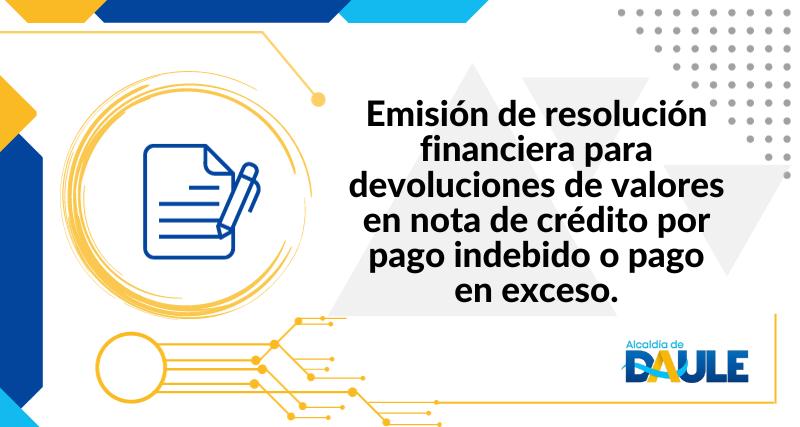 EMISIÓN DE RESOLUCIÓN FINANCIERA PARA DEVOLUCIONES DE VALORES EN NOTA DE CRÉDITO POR PAGO INDEBIDO O PAGO EN EXCESO