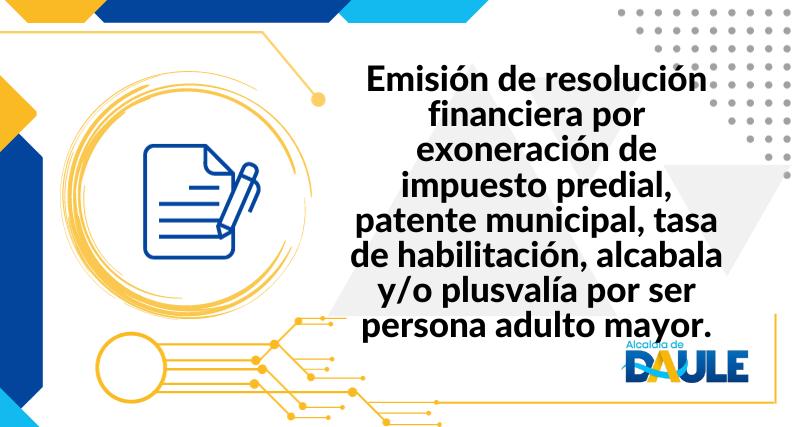 EMISIÓN DE RESOLUCIÓN FINANCIERA POR EXONERACIÓN DE IMPUESTO PREDIAL,  PATENTE MUNICIPAL,  TASA DE HABILITACIÓN, ALCABALA Y/O PLUSVALÍA POR SER PERSONA ADULTO MAYOR