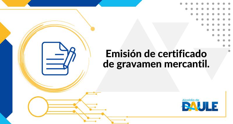 EMISIÓN DE CERTIFICADO DE GRAVÁMEN MERCANTIL