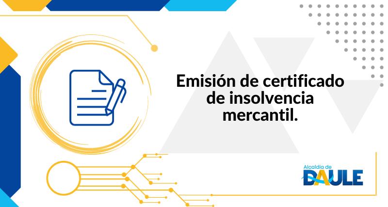 EMISIÓN DE CERTIFICADO DE INSOLVENCIA MERCANTIL