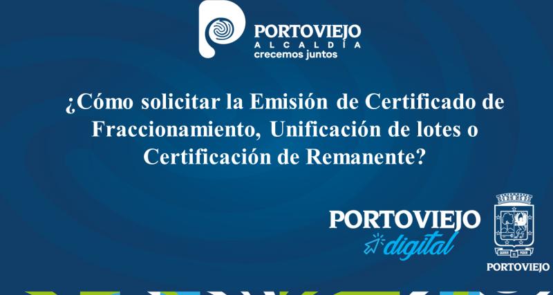 ¿Cómo solicitar la Emisión de Certificado de Fraccionamiento, Unificación de lotes o Certificación de Remanente?