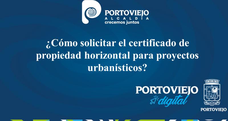 ¿Cómo solicitar el certificado de propiedad horizontal para proyectos urbanísticos?