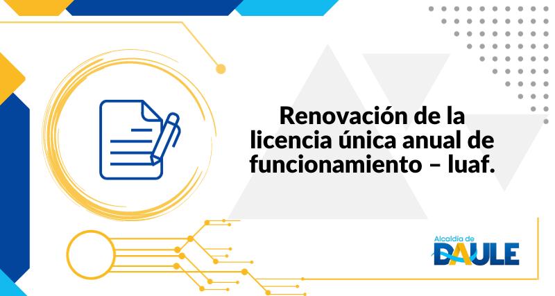 RENOVACIÓN DE LA LICENCIA ÚNICA ANUAL DE FUNCIONAMIENTO - LUAF