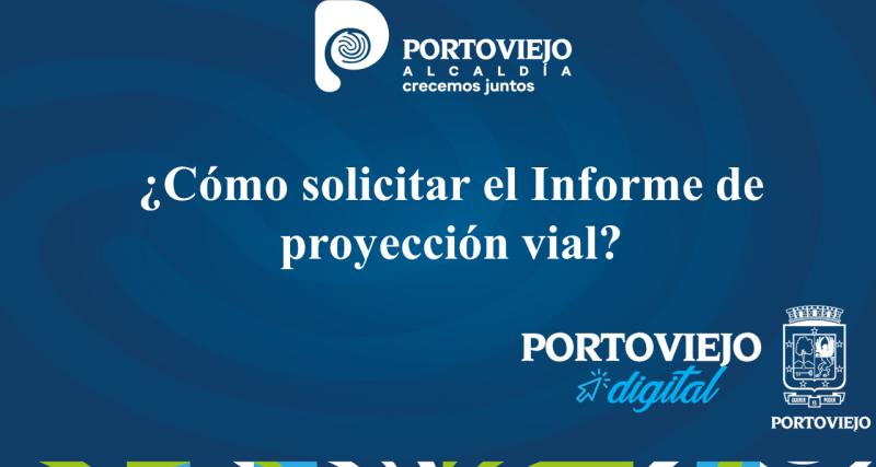 ¿Cómo solicitar el Informe de proyección vial?