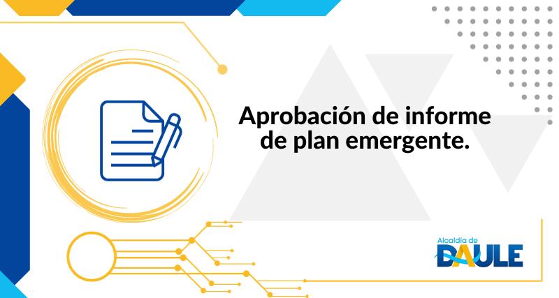 APROBACIÓN DE INFORME DE PLAN EMERGENTE