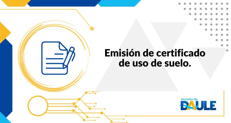 EMISIÓN DE CERTIFICADO DE USO DE SUELO