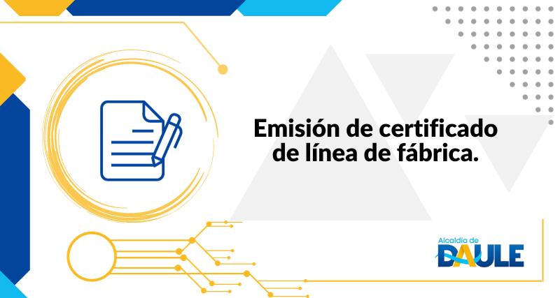 EMISIÓN DE CERTIFICADO DE LÍNEA DE FÁBRICA