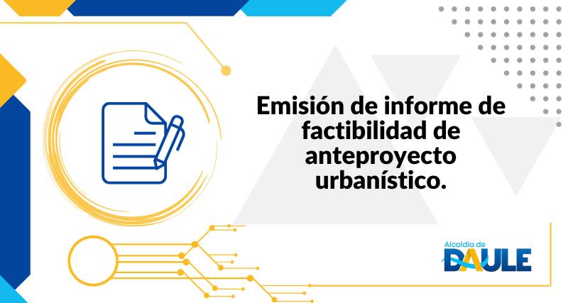 EMISIÓN DE INFORME DE FACTIBILIDAD DE ANTEPROYECTO URBANISTICO