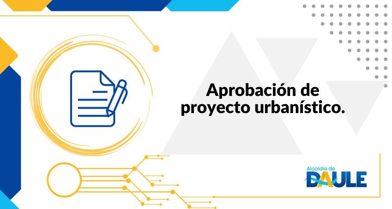 APROBACIÓN DE PROYECTO URBANISTICO