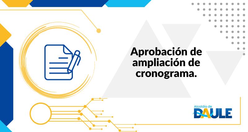 APROBACIÓN DE AMPLIACIÓN DE CRONOGRAMA