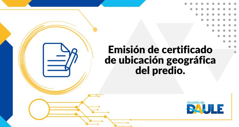 EMISIÓN DE CERTIFICADO DE UBICACIÓN GEOGRÁFICA DEL PREDIO