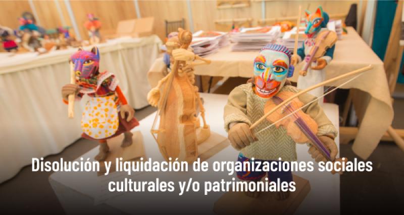 Disolución y liquidación de organizaciones sociales culturales y/o patrimoniales