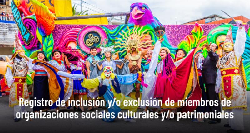 Registro de inclusión y/o exclusión de miembros de organizaciones sociales culturales y/o patrimoniales