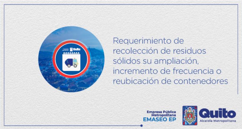 Requerimiento de recolección de residuos sólidos su ampliación, incremento de frecuencia o reubicación de contenedores