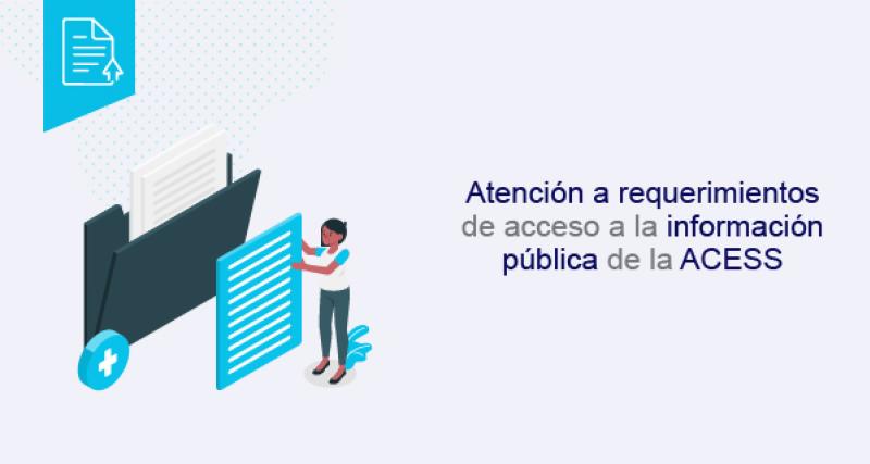 Atención a requerimientos de acceso a la información pública de la ACESS