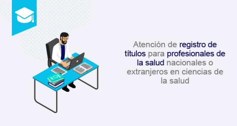 Emisión del certificado de registro de títulos para profesionales de la salud nacionales o extranjeros