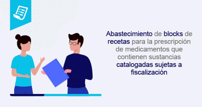 Abastecimiento de blocks de recetas para la prescripción de medicamentos que contienen sustancias catalogadas sujetas a fiscalización