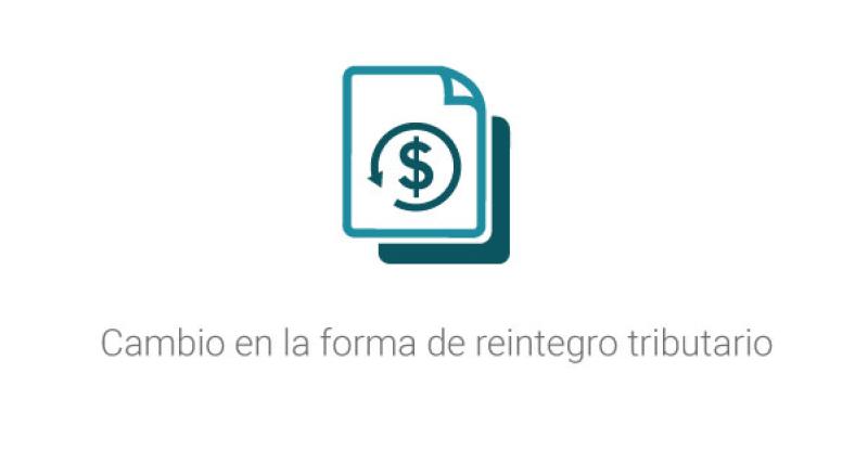 Cambio en la forma de reintegro tributario