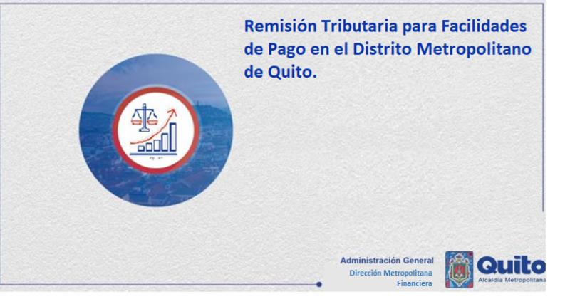 Remisión Tributaria para Facilidades de Pago en el Distrito Metropolitano de Quito.