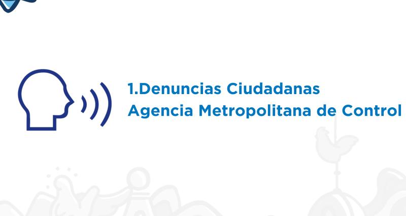 Denuncias ciudadanas Agencia Metropolitana de Control - AMC