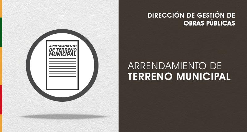 Arrendamiento de terreno municipal