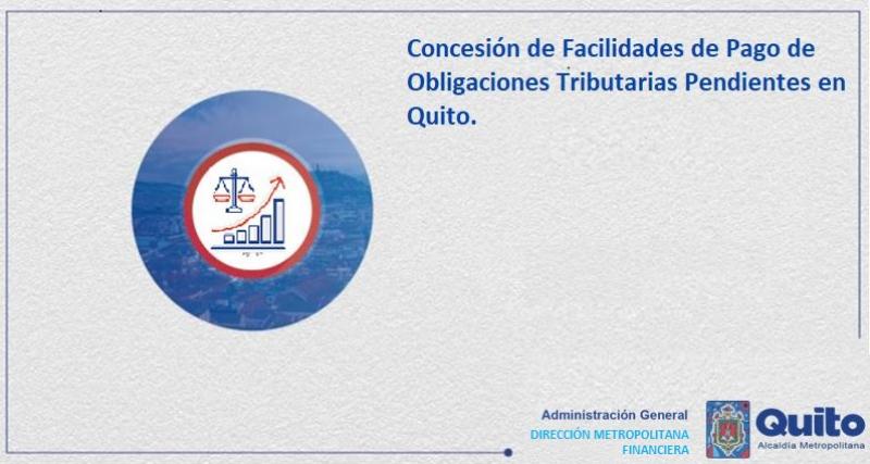 Concesión de Facilidades de Pago de Obligaciones Tributarias Pendientes en Quito