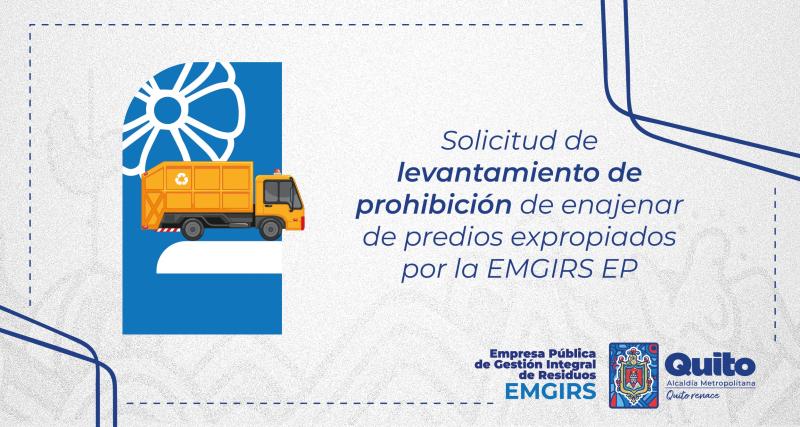Solicitud de levantamiento de prohibición de enajenar de predios expropiados por la EMGIRS EP