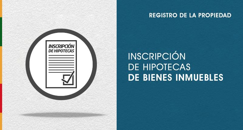 Inscripción de Hipotecas de Bienes Inmuebles